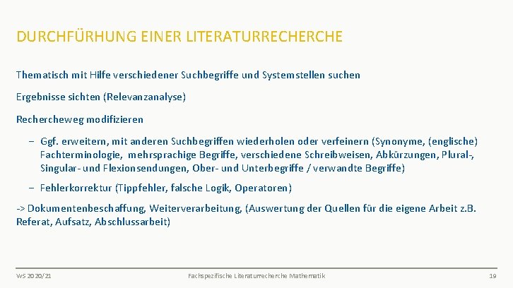 DURCHFÜRHUNG EINER LITERATURRECHERCHE Thematisch mit Hilfe verschiedener Suchbegriffe und Systemstellen suchen Ergebnisse sichten (Relevanzanalyse)