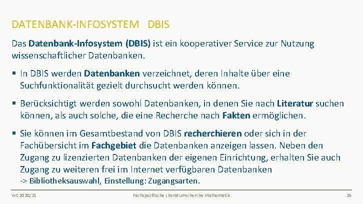 DATENBANK-INFOSYSTEM DBIS Das Datenbank-Infosystem (DBIS) ist ein kooperativer Service zur Nutzung wissenschaftlicher Datenbanken. §