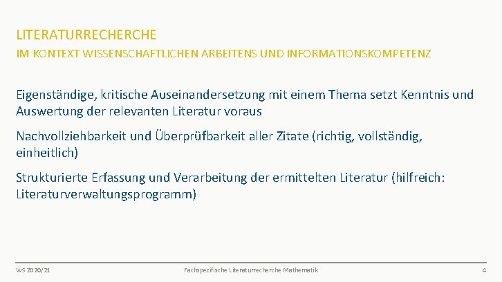 LITERATURRECHERCHE IM KONTEXT WISSENSCHAFTLICHEN ARBEITENS UND INFORMATIONSKOMPETENZ Eigenständige, kritische Auseinandersetzung mit einem Thema setzt