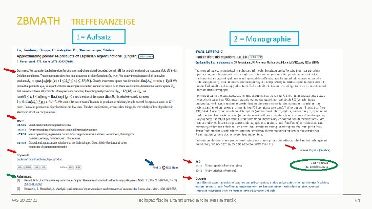 ZBMATH TREFFERANZEIGE 1= Aufsatz WS 2020/21 2 = Monographie Fachspezifische Literaturrecherche Mathematik 44 