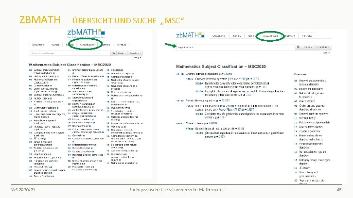 ZBMATH ÜBERSICHT UND SUCHE „MSC“ WS 2020/21 Fachspezifische Literaturrecherche Mathematik 45 