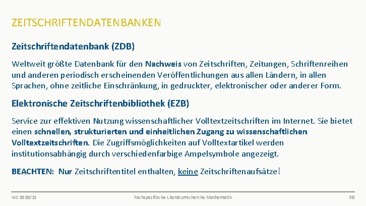 ZEITSCHRIFTENDATENBANKEN Zeitschriftendatenbank (ZDB) Weltweit größte Datenbank für den Nachweis von Zeitschriften, Zeitungen, Schriftenreihen und