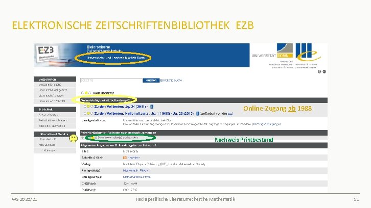 ELEKTRONISCHE ZEITSCHRIFTENBIBLIOTHEK EZB Online-Zugang ab 1988 Nachweis Printbestand WS 2020/21 Fachspezifische Literaturrecherche Mathematik 51