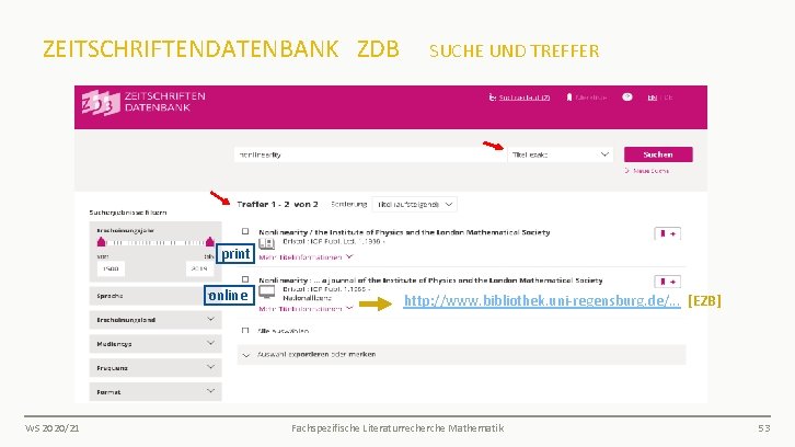 ZEITSCHRIFTENDATENBANK ZDB SUCHE UND TREFFER print online WS 2020/21 http: //www. bibliothek. uni-regensburg. de/.