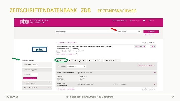 ZEITSCHRIFTENDATENBANK ZDB BESTANDSNACHWEIS print WS 2020/21 Fachspezifische Literaturrecherche Mathematik 54 