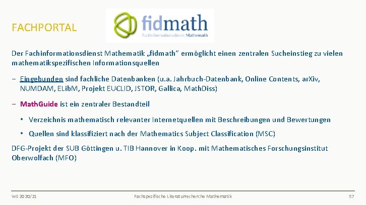 FACHPORTAL Der Fachinformationsdienst Mathematik „fidmath“ ermöglicht einen zentralen Sucheinstieg zu vielen mathematikspezifischen Informationsquellen −