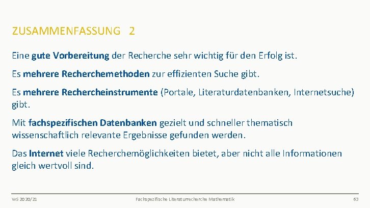 ZUSAMMENFASSUNG 2 Eine gute Vorbereitung der Recherche sehr wichtig für den Erfolg ist. Es