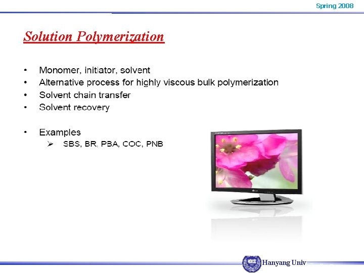 Spring 2008 Solution Polymerization Hanyang Univ. 