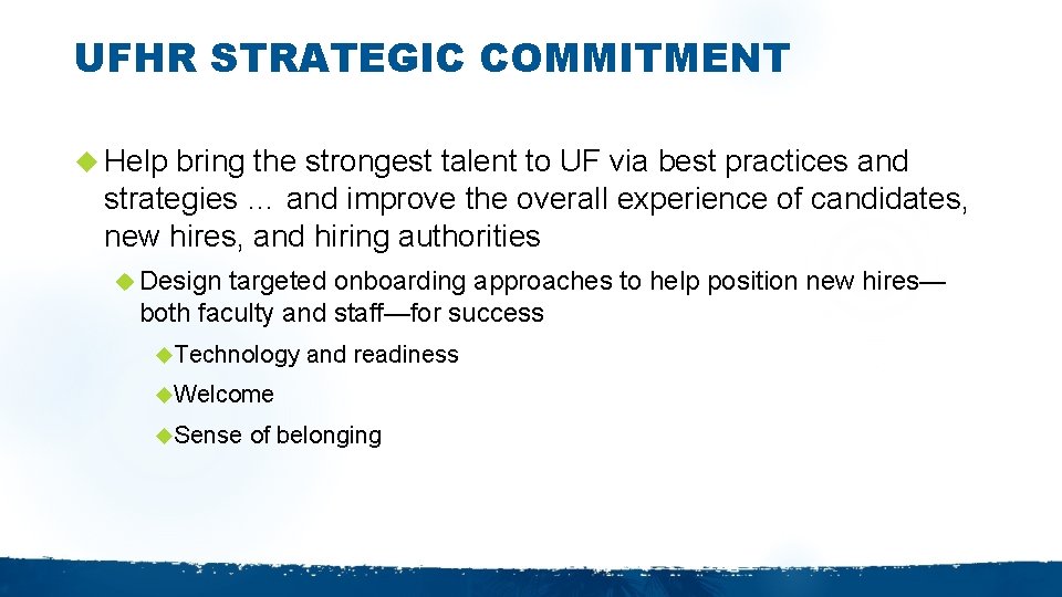 UFHR STRATEGIC COMMITMENT Help bring the strongest talent to UF via best practices and