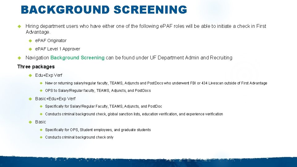 BACKGROUND SCREENING Hiring department users who have either one of the following e. PAF