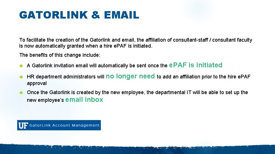 GATORLINK & EMAIL To facilitate the creation of the Gatorlink and email, the affiliation