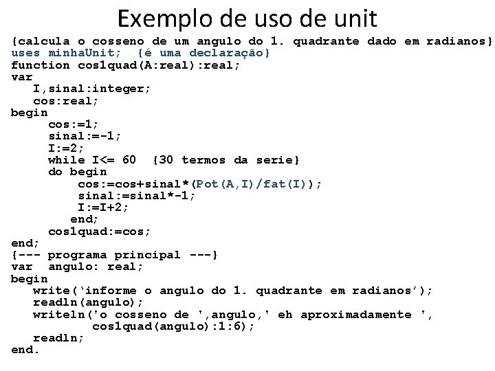 Exemplo de uso de unit {calcula o cosseno de um angulo do 1. quadrante