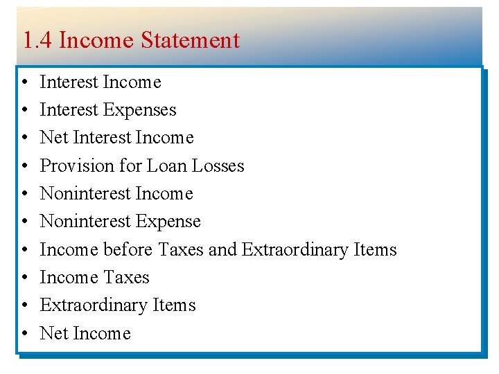 1. 4 Income Statement • • • Interest Income Interest Expenses Net Interest Income