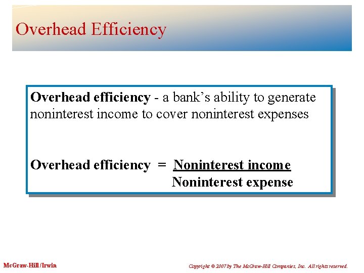 Overhead Efficiency Overhead efficiency - a bank’s ability to generate noninterest income to cover