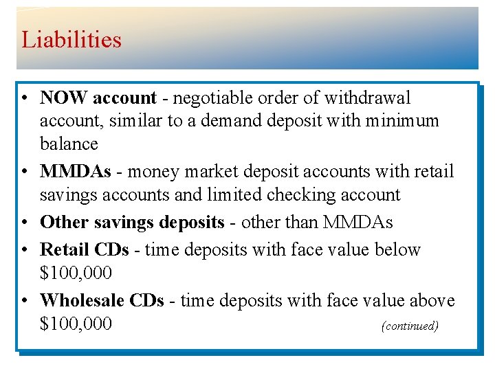 Liabilities • NOW account - negotiable order of withdrawal account, similar to a demand
