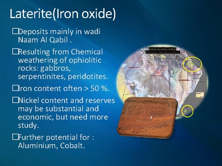 Laterite(Iron oxide) �Deposits mainly in wadi Naam Al Qabil. �Resulting from Chemical weathering of