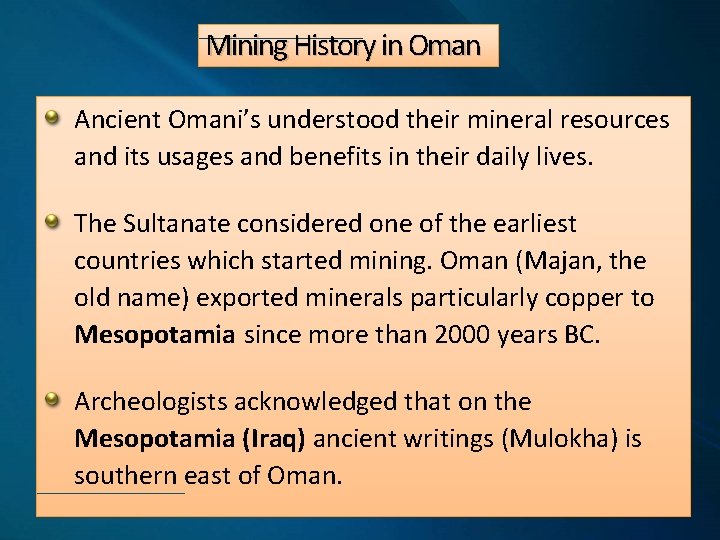 Mining History in Oman Ancient Omani’s understood their mineral resources and its usages and