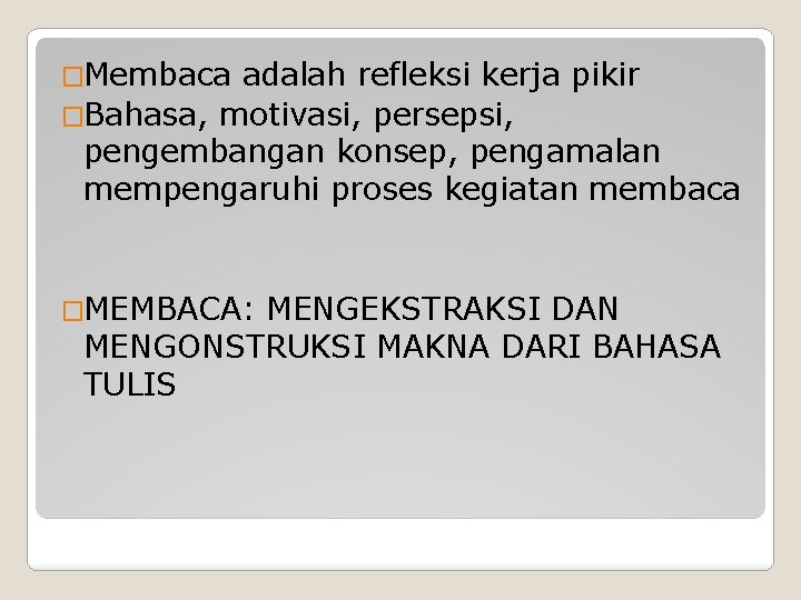 �Membaca adalah refleksi kerja pikir �Bahasa, motivasi, persepsi, pengembangan konsep, pengamalan mempengaruhi proses kegiatan