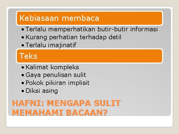Kebiasaan membaca • Terlalu memperhatikan butir-butir informasi • Kurang perhatian terhadap detil • Terlalu