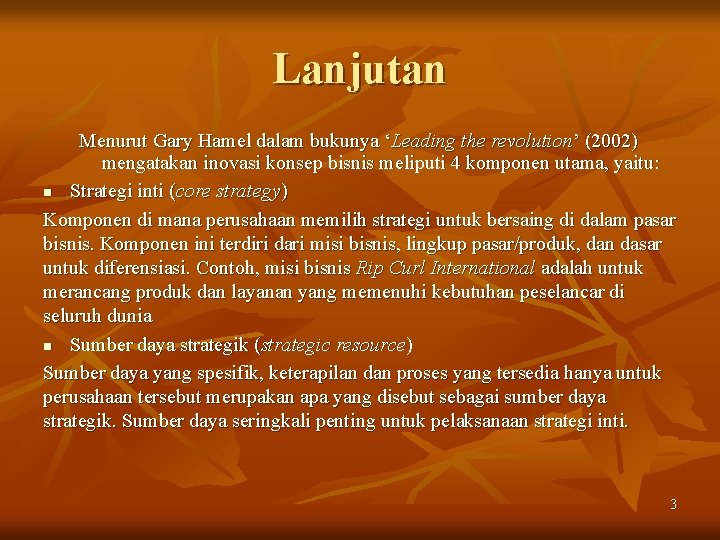 Lanjutan Menurut Gary Hamel dalam bukunya ‘Leading the revolution’ (2002) mengatakan inovasi konsep bisnis