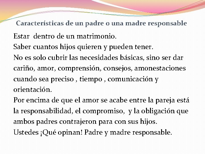 Características de un padre o una madre responsable Estar dentro de un matrimonio. Saber