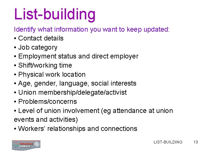 List-building Identify what information you want to keep updated: • Contact details • Job