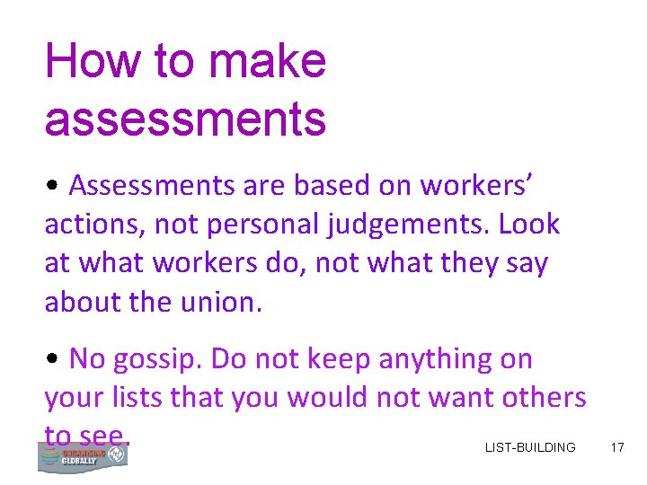 How to make assessments • Assessments are based on workers’ actions, not personal judgements.