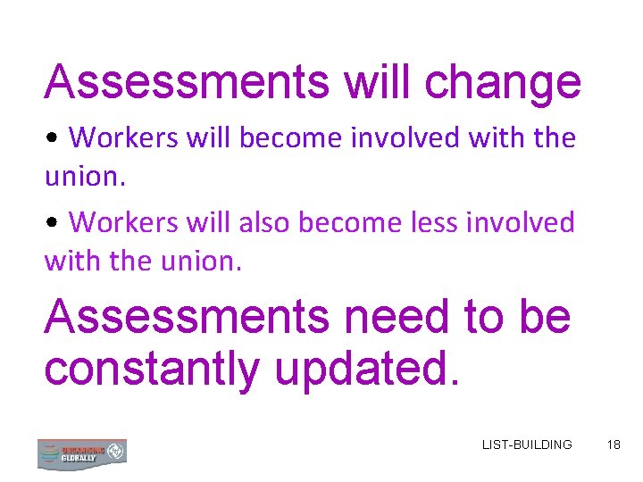 Assessments will change • Workers will become involved with the union. • Workers will