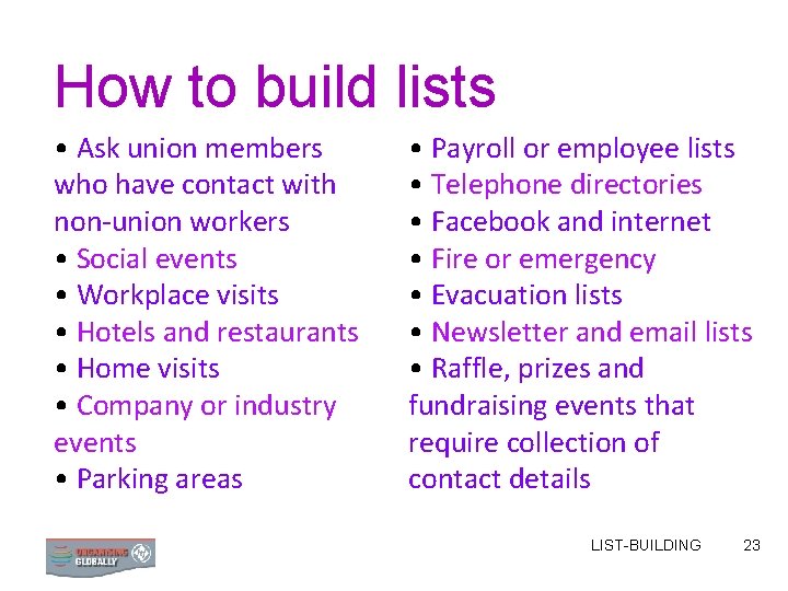 How to build lists • Ask union members who have contact with non-union workers