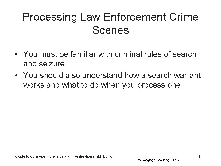 Processing Law Enforcement Crime Scenes • You must be familiar with criminal rules of