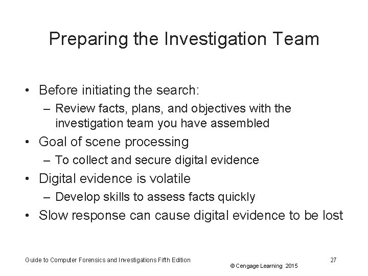 Preparing the Investigation Team • Before initiating the search: – Review facts, plans, and