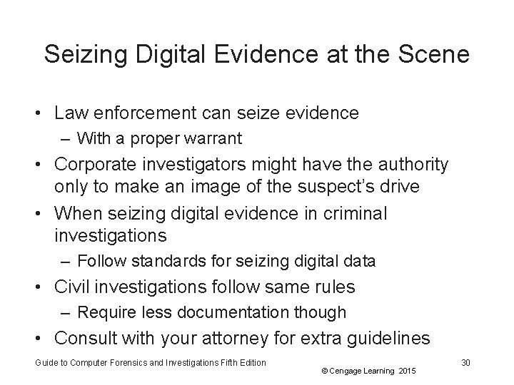 Seizing Digital Evidence at the Scene • Law enforcement can seize evidence – With