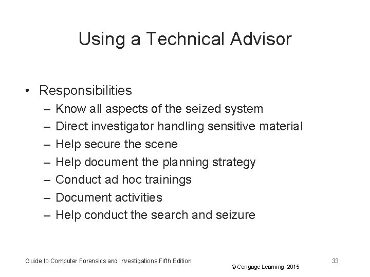 Using a Technical Advisor • Responsibilities – – – – Know all aspects of