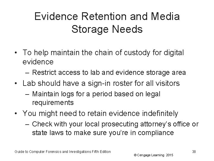 Evidence Retention and Media Storage Needs • To help maintain the chain of custody