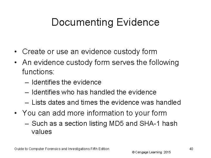 Documenting Evidence • Create or use an evidence custody form • An evidence custody