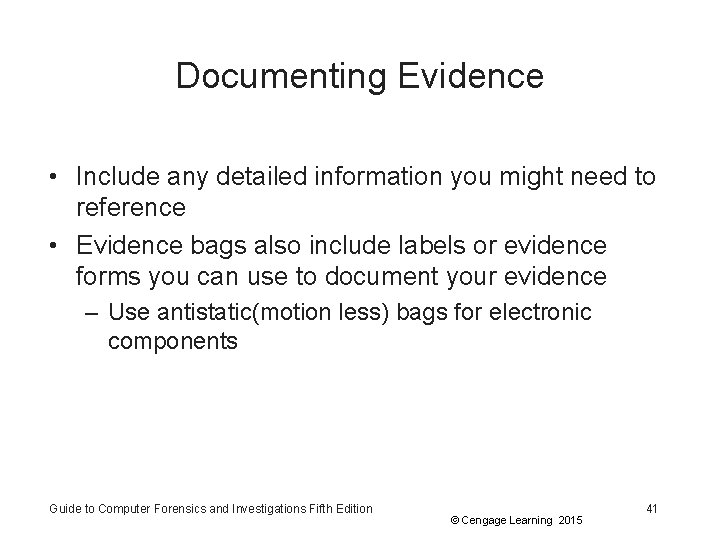 Documenting Evidence • Include any detailed information you might need to reference • Evidence