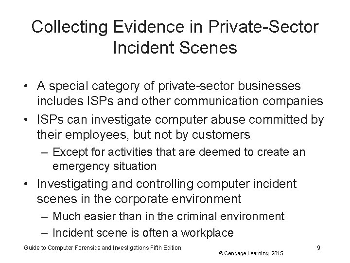 Collecting Evidence in Private-Sector Incident Scenes • A special category of private-sector businesses includes