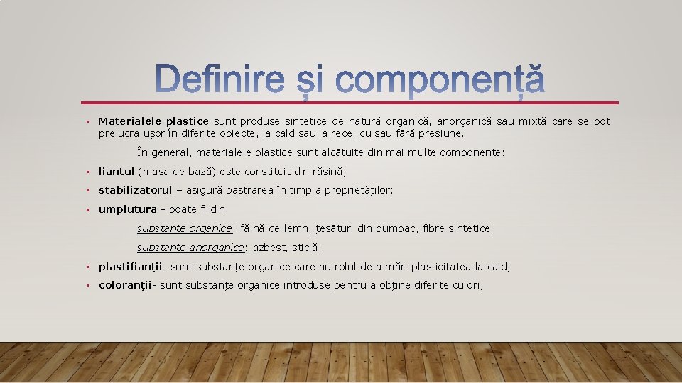  • Materialele plastice sunt produse sintetice de natură organică, anorganică sau mixtă care