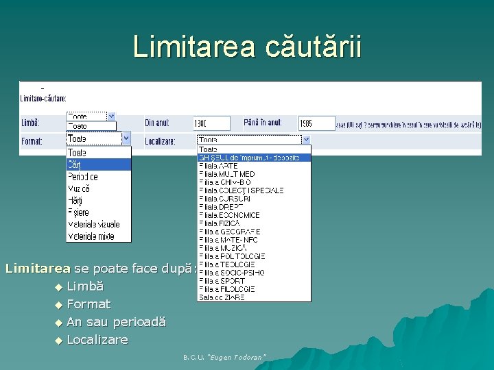 Limitarea căutării Limitarea se poate face după: u Limbă u Format u An sau