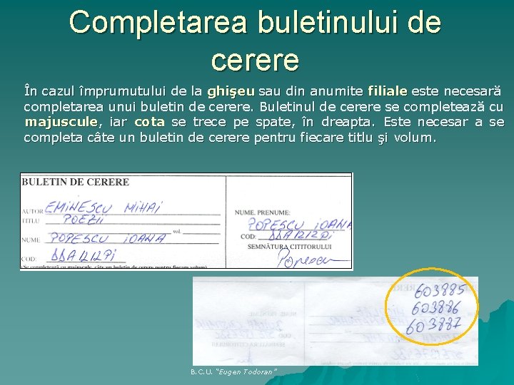 Completarea buletinului de cerere În cazul împrumutului de la ghişeu sau din anumite filiale