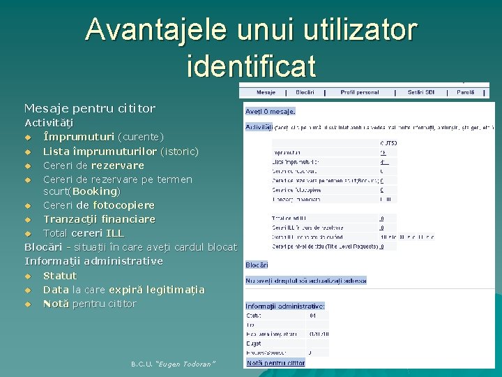 Avantajele unui utilizator identificat Mesaje pentru cititor Activităţi u Împrumuturi (curente) u Lista împrumuturilor