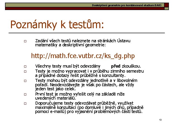 Deskriptivní geometrie pro kombinované studium BA 03 Poznámky k testům: o Zadání všech testů