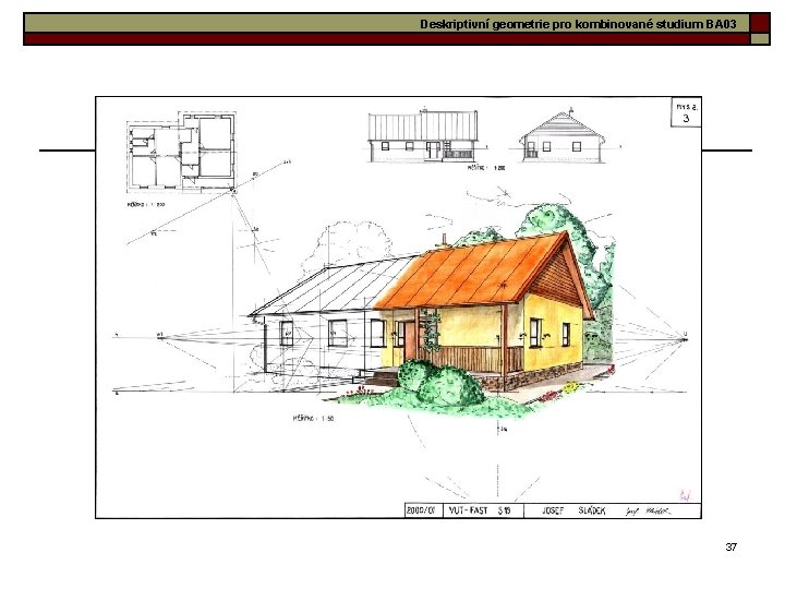 Deskriptivní geometrie pro kombinované studium BA 03 37 