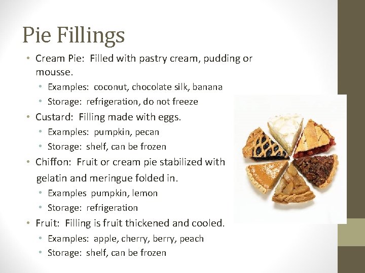 Pie Fillings • Cream Pie: Filled with pastry cream, pudding or mousse. • Examples: