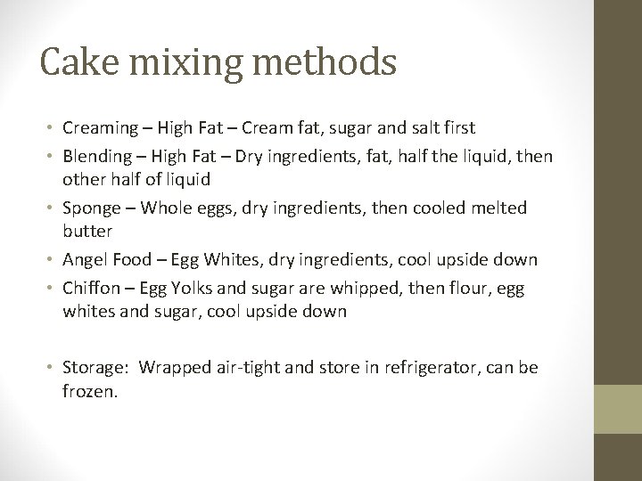 Cake mixing methods • Creaming – High Fat – Cream fat, sugar and salt