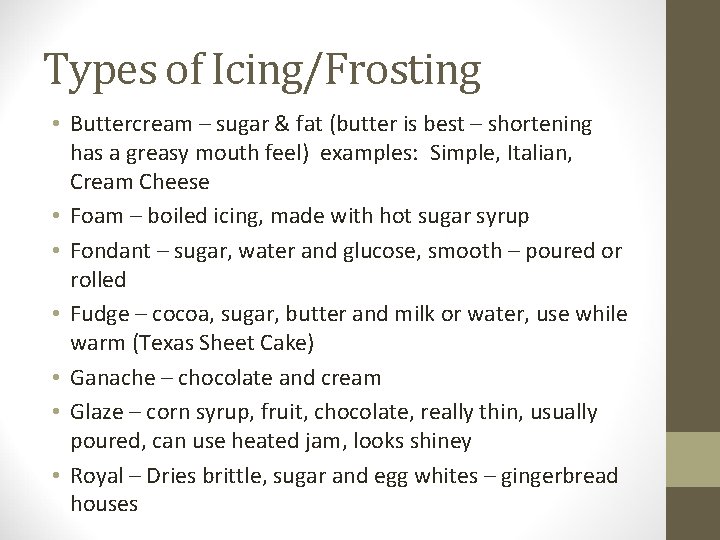 Types of Icing/Frosting • Buttercream – sugar & fat (butter is best – shortening