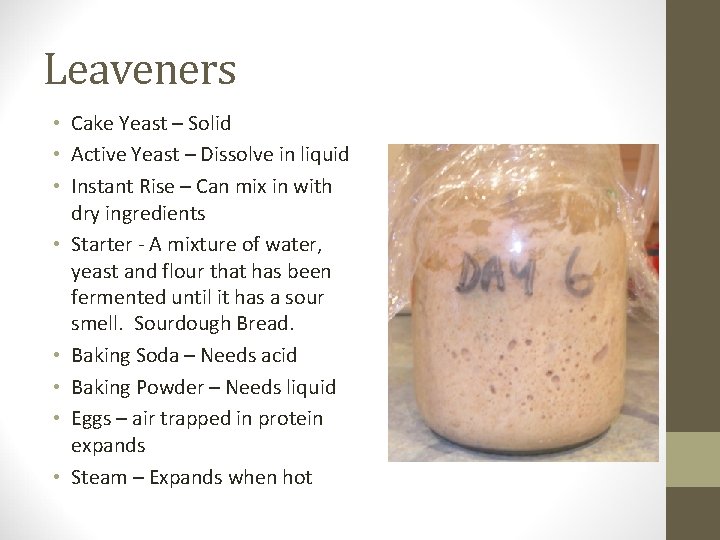 Leaveners • Cake Yeast – Solid • Active Yeast – Dissolve in liquid •