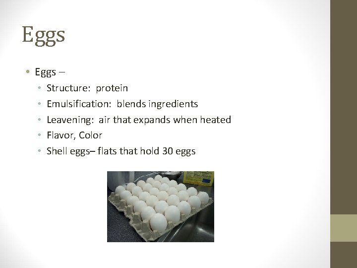 Eggs • Eggs – • • • Structure: protein Emulsification: blends ingredients Leavening: air