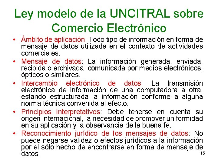 Ley modelo de la UNCITRAL sobre Comercio Electrónico • Ámbito de aplicación: Todo tipo