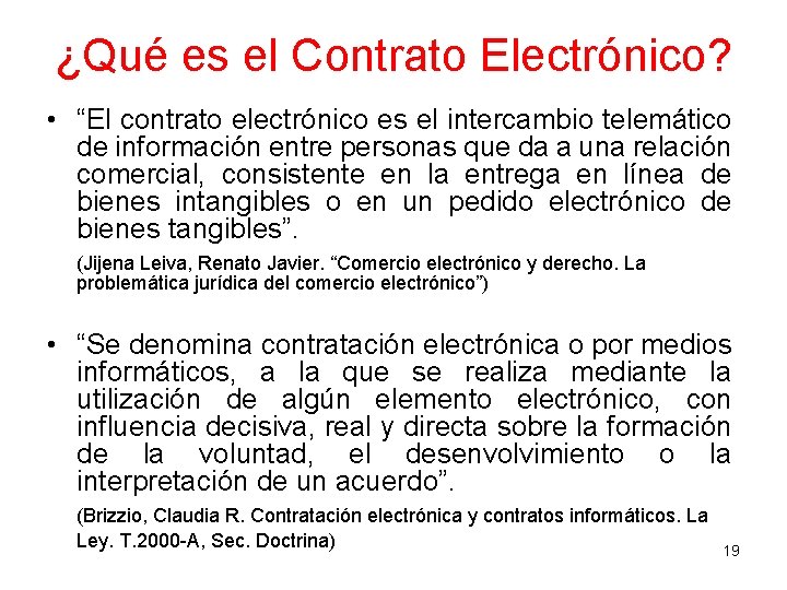 ¿Qué es el Contrato Electrónico? • “El contrato electrónico es el intercambio telemático de